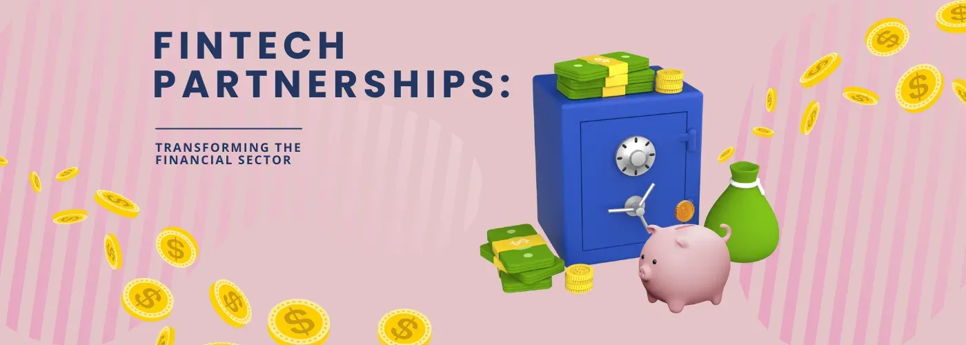 Pink banner reading "Fintech Partnerships: Transforming the Financial Sector" beside a blue vault, cash bundles and a piggy bank amid falling gold coins.