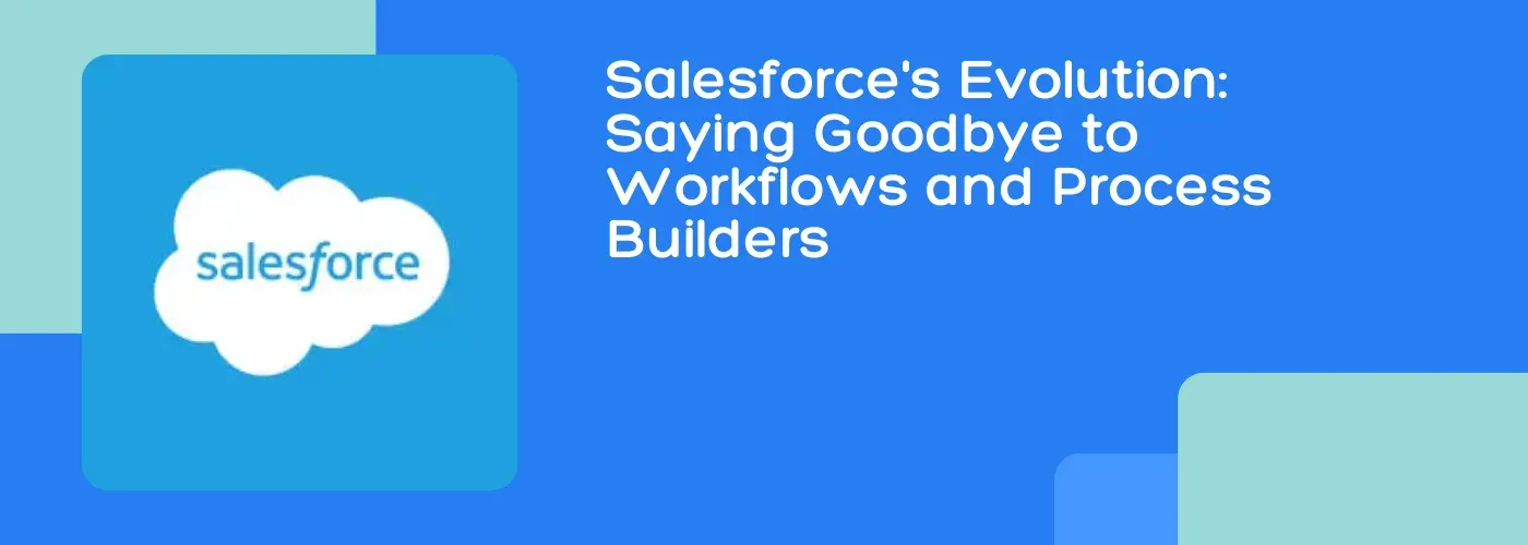 Blue banner with the Salesforce cloud logo and the title "Salesforce’s Evolution: Saying Goodbye to Workflows and Process Builders".